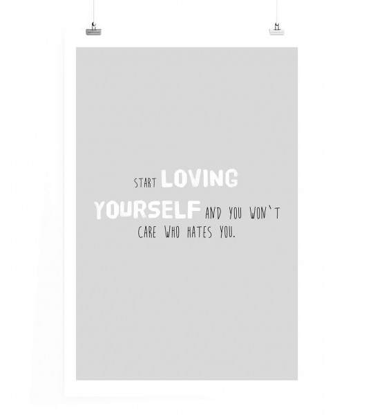 Poster in 60x90cm - Beginne dich selbst zu lieben und es wird dich nicht interessieren wer dich hass