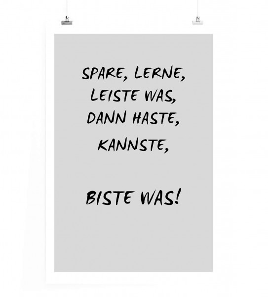 Poster in 60x90cm - Spare, Lerne, Leiste was, dann haste, kannste, biste was!
