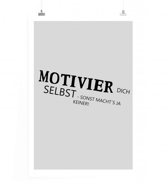 Poster in 60x90cm - Motivier dich selbst  sonst macht`s ja keiner.
