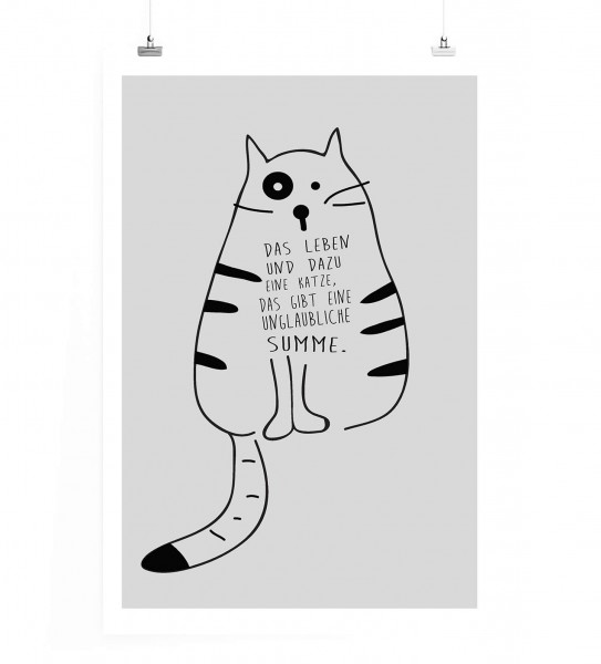 Poster in 60x90cm - Das Leben und dazu eine Katze, das gibt eine unglaubliche Summe.