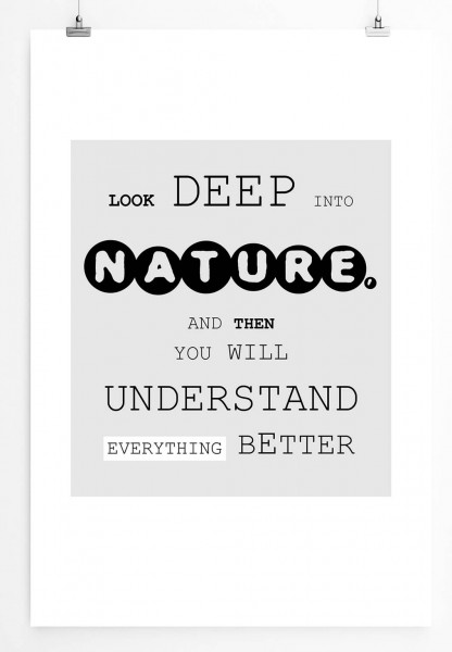 Poster in 60x90cm Schau tief in die Natur und dann wirst du alles besser verstehen.